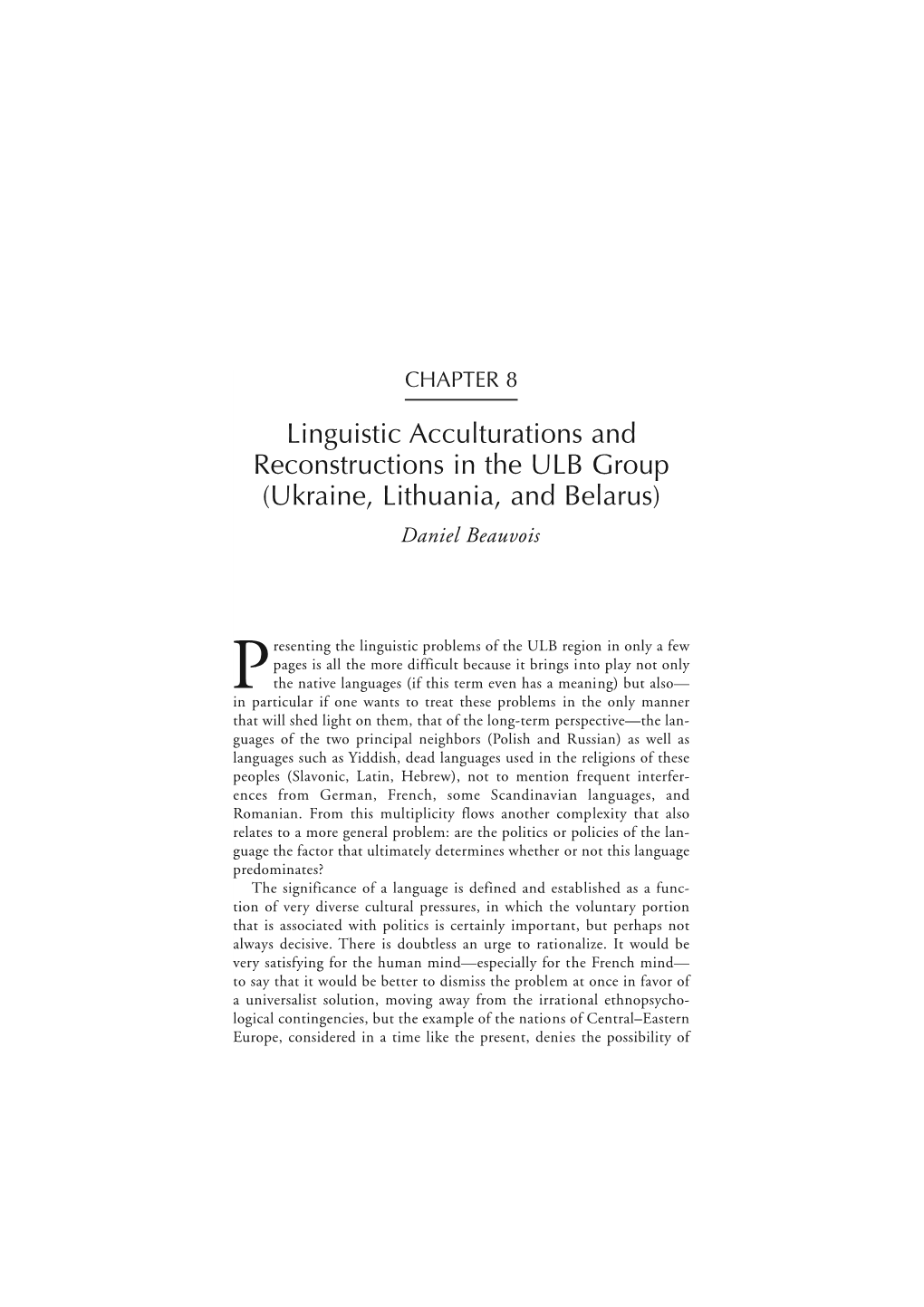 Linguistic Acculturations and Reconstructions in the ULB Group (Ukraine, Lithuania, and Belarus) Daniel Beauvois