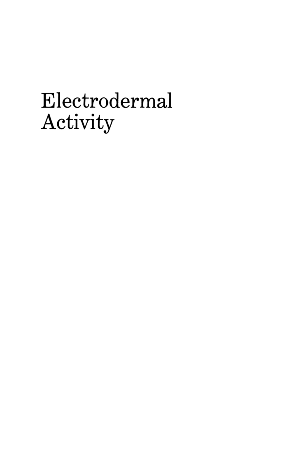 Electrodermal Activity the PLENUM SERIES in BEHAVIORAL PSYCHOPHYSIOLOGY and MEDICINE Series Editor: William J