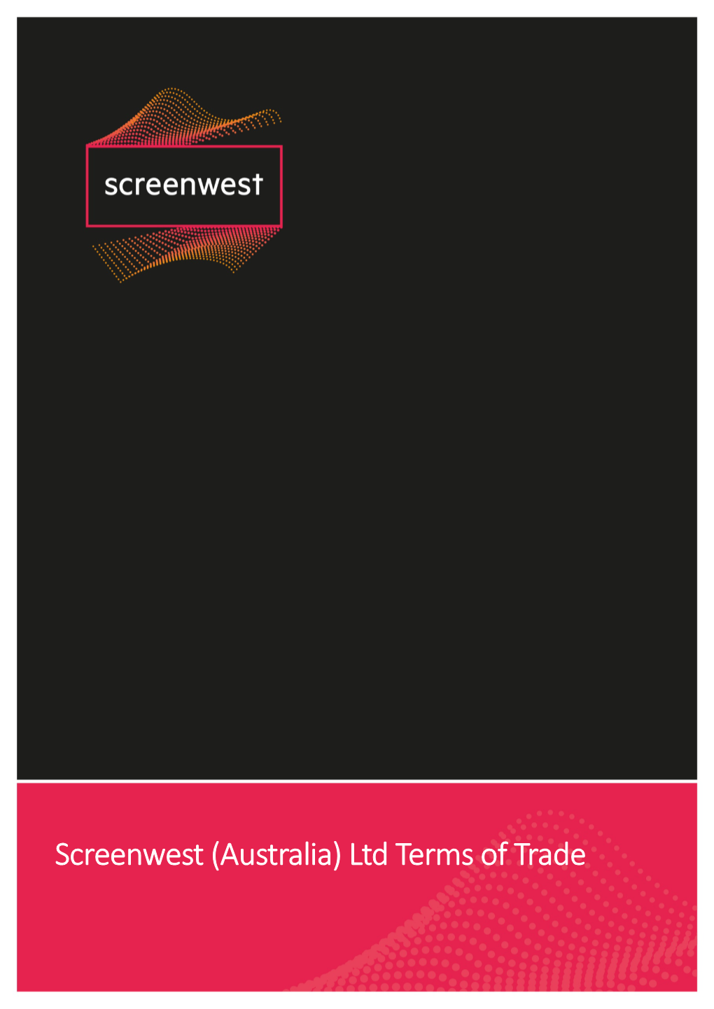 Screenwest Terms of Trade Apply to All Screenwest Funding and Support Programs and Provide Guidance on How Screenwest Will Transact Its Business