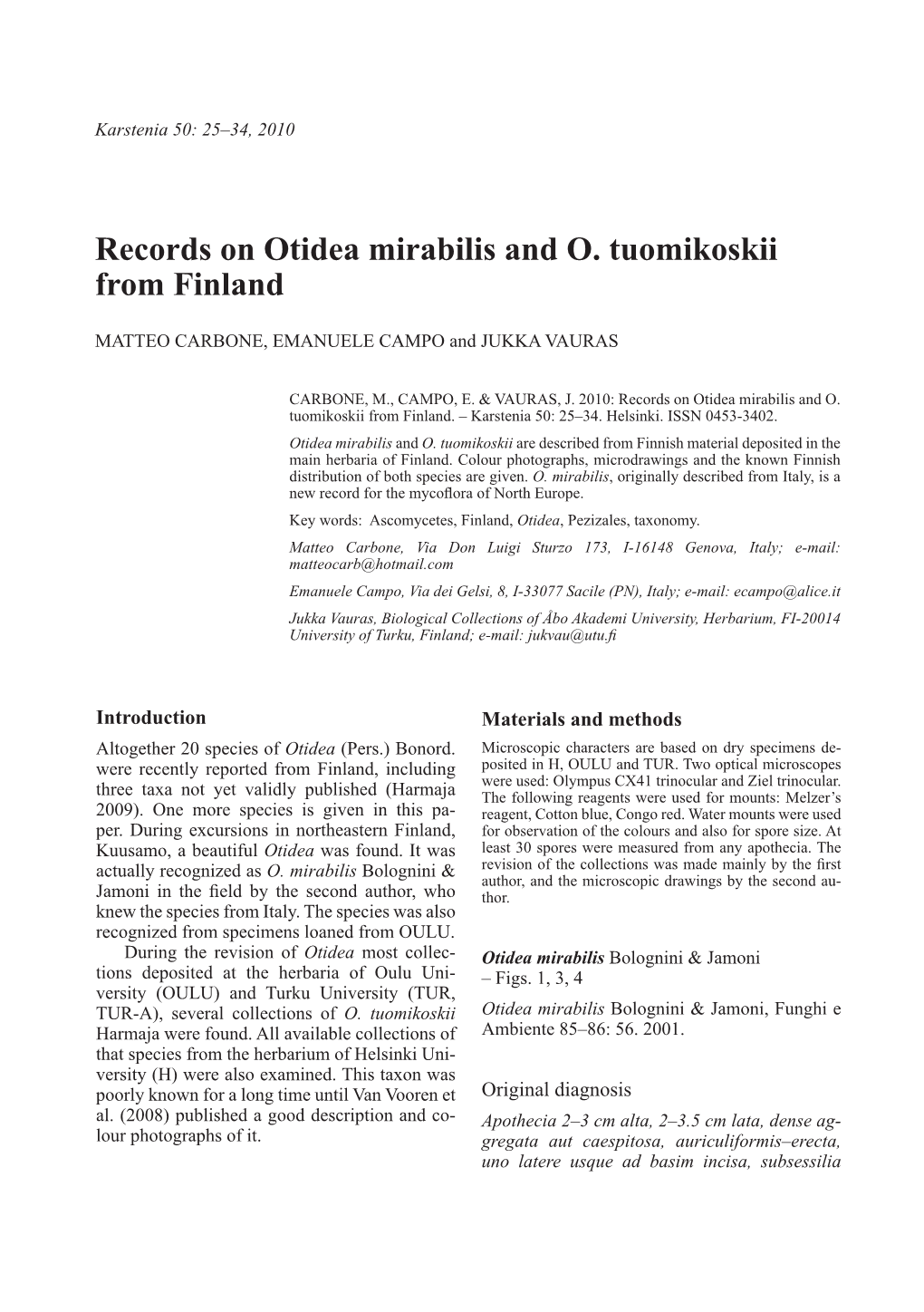 Records on Otidea Mirabilis and O. Tuomikoskii from Finland