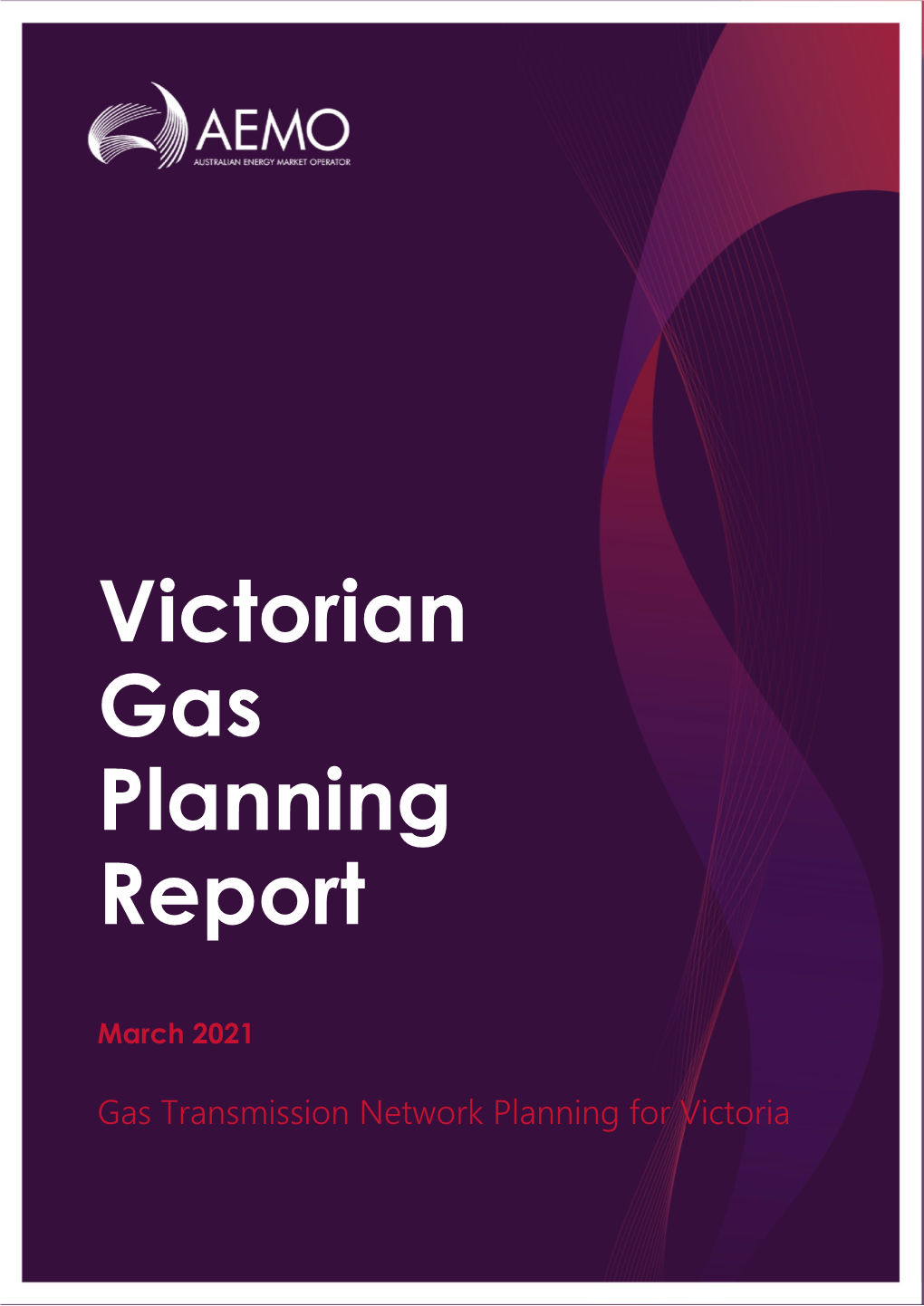 Victorian Gas Planning Report (March 2021) in Accordance with Rule 323 of the National Gas Rules