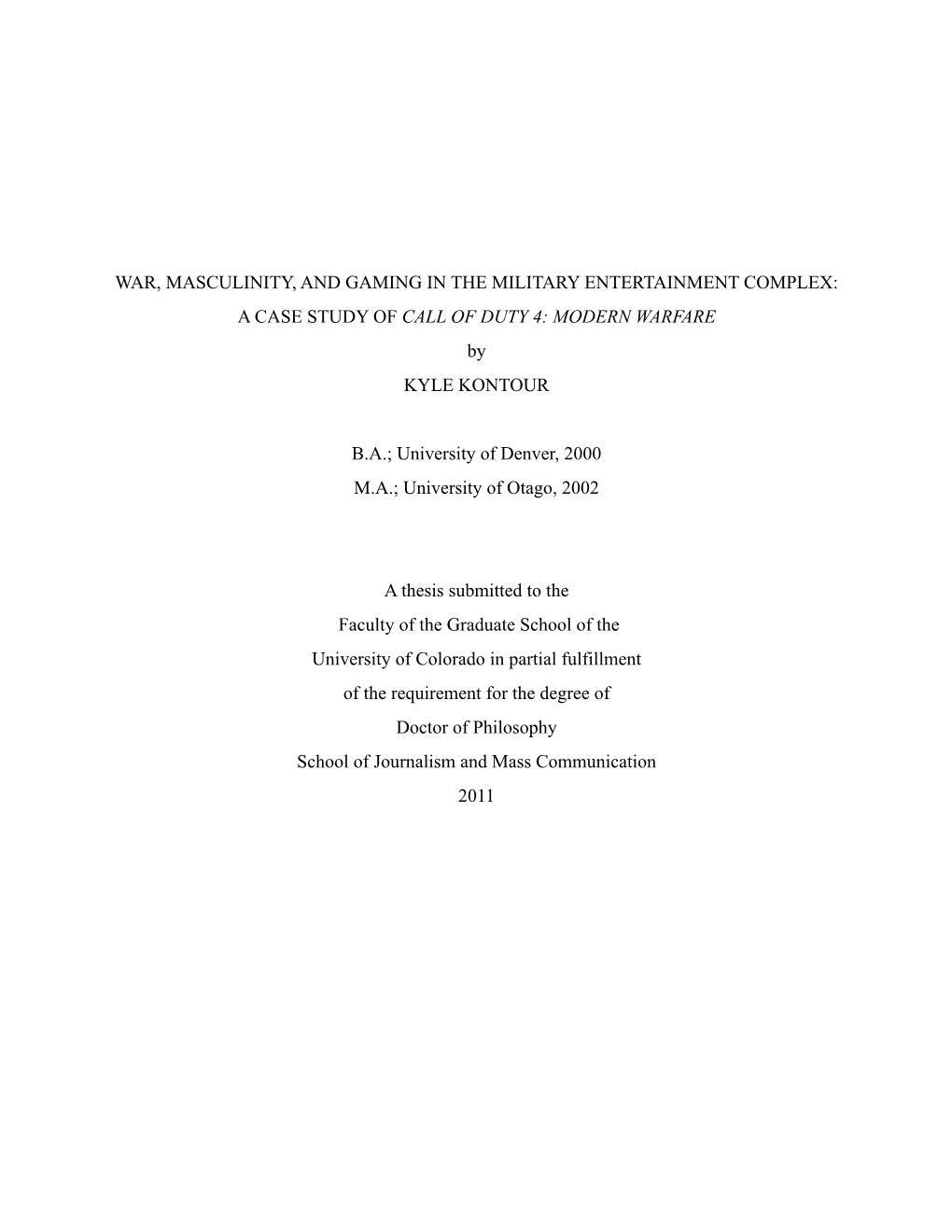 WAR, MASCULINITY, and GAMING in the MILITARY ENTERTAINMENT COMPLEX: a CASE STUDY of CALL of DUTY 4: MODERN WARFARE by KYLE KONTOUR