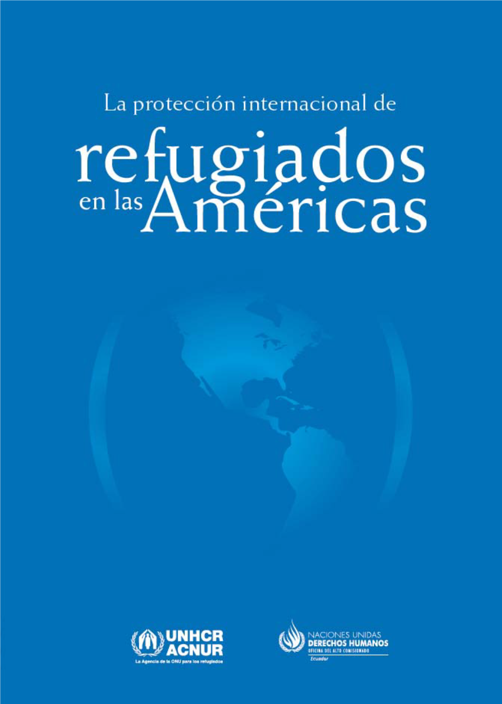 La Protección Internacional De Refugiados En Las Américas” Créditos