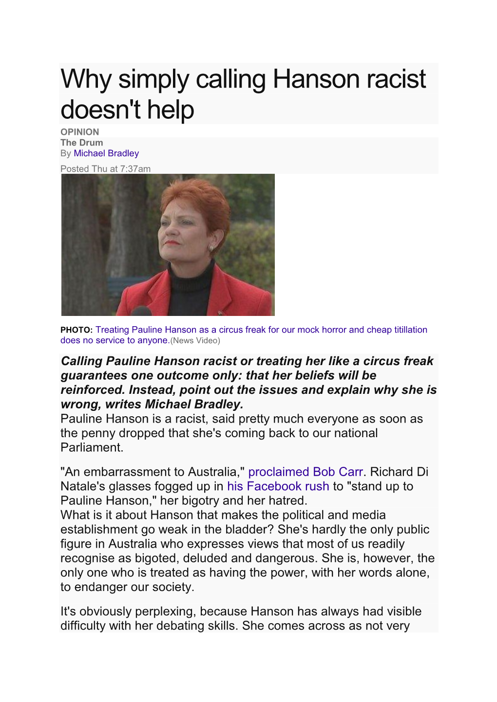 Why Simply Calling Hanson Racist Doesn't Help OPINION the Drum by Michael Bradley Posted Thu at 7:37Am