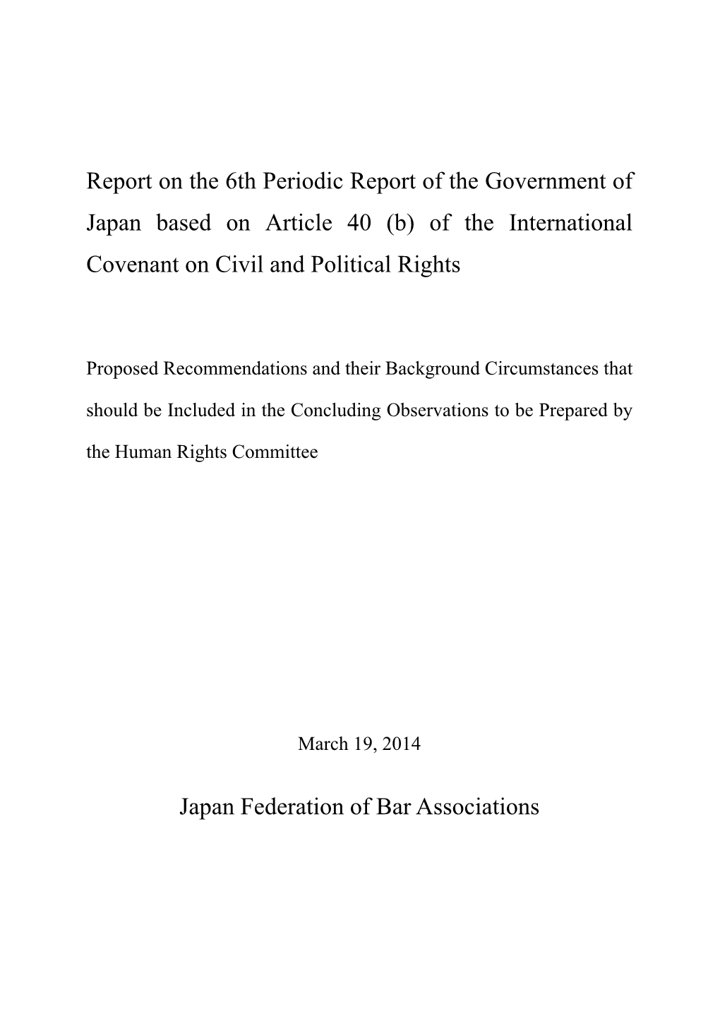 Report on the 6Th Periodic Report of the Government of Japan Based on Article 40 (B) of the International Covenant on Civil and Political Rights