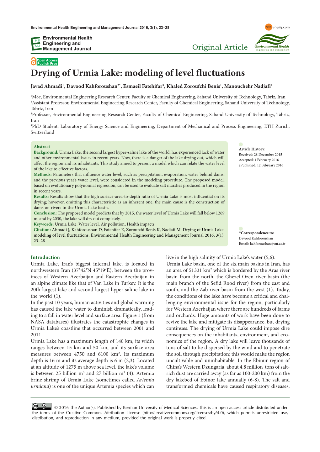 Drying of Urmia Lake: Modeling of Level Fluctuations Javad Ahmadi1, Davood Kahforoushan2*, Esmaeil Fatehifar3, Khaled Zoroufchi Benis1, Manouchehr Nadjafi4