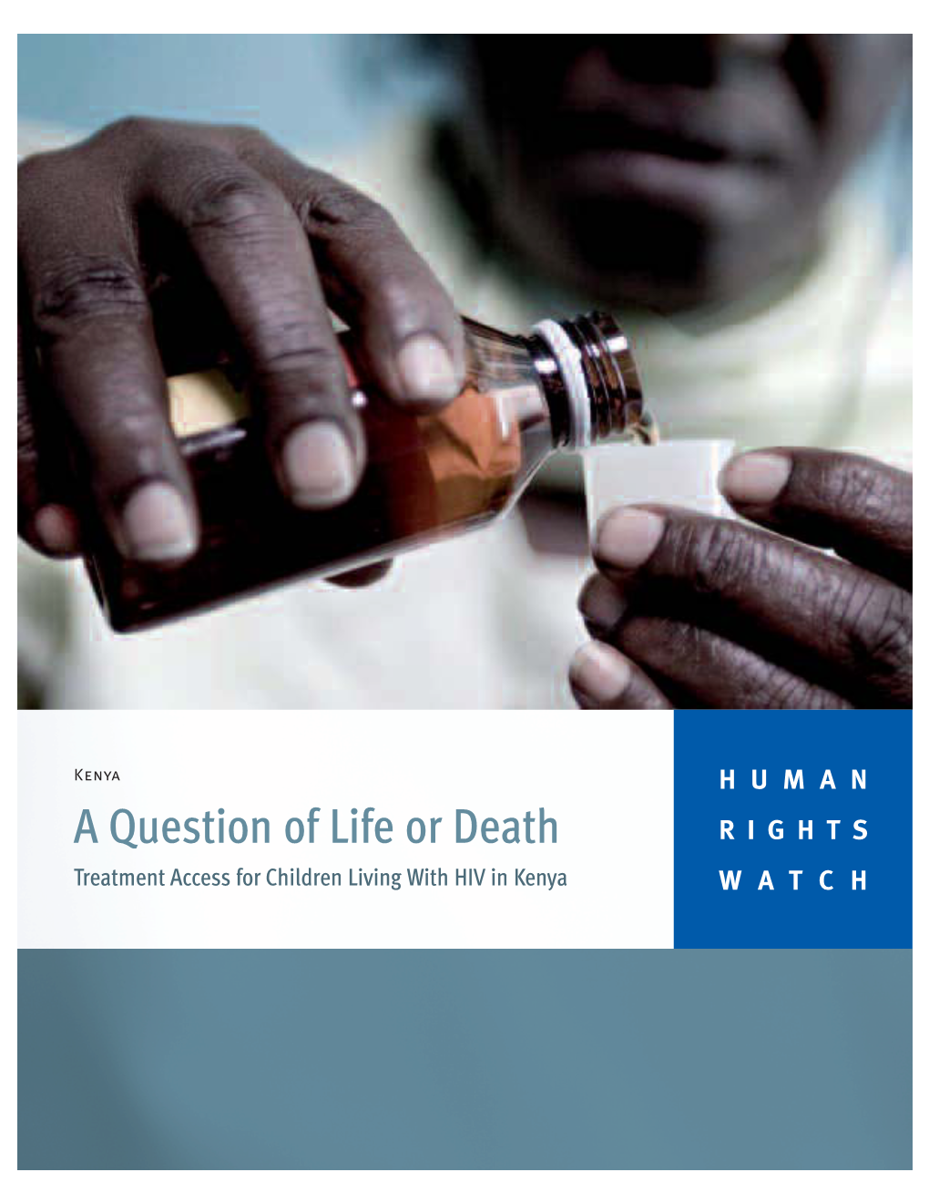 A Question of Life Or Death RIGHTS Treatment Access for Children Living with HIV in Kenya WATCH