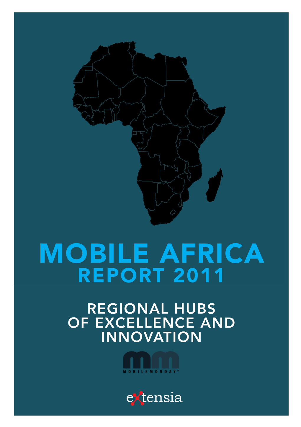 Mobile Africa Report 2011 Regional Hubs of Excellence and Innovation