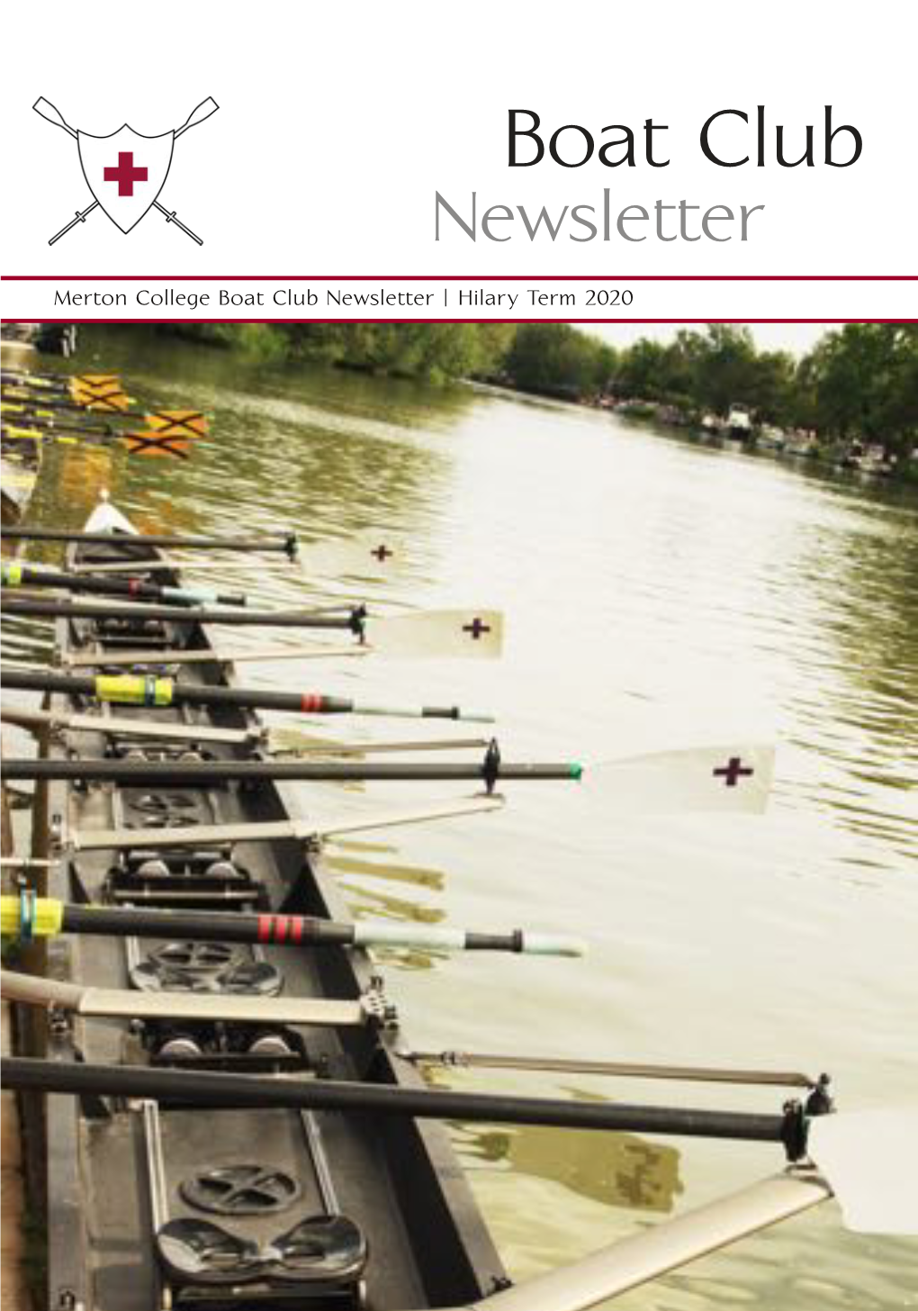 Newsletter Merton College Boat Club Newsletter | Hilary Term 2020 Secretary of Thesbeocartetcalruybof the Boat Club Lukas Koch Lukas Koch