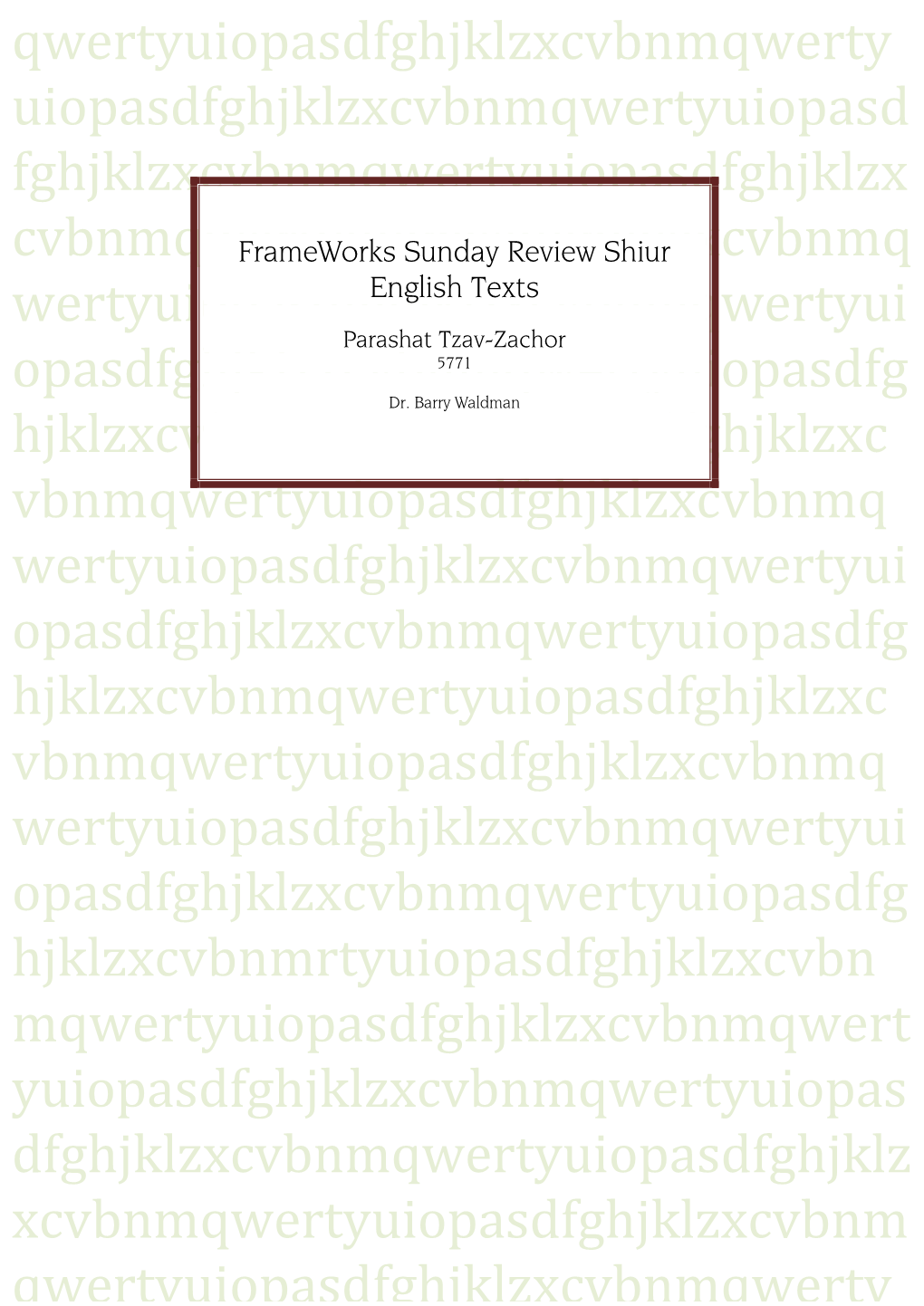 Frameworks Sunday Review Shiur English Texts Wertyuiopasdfghjklzxcvbnmqwertyui Parashat Tzav-Zachor 0 5771 Opasdfghjklzxcvbnmqwertyuiopasdfg Dr