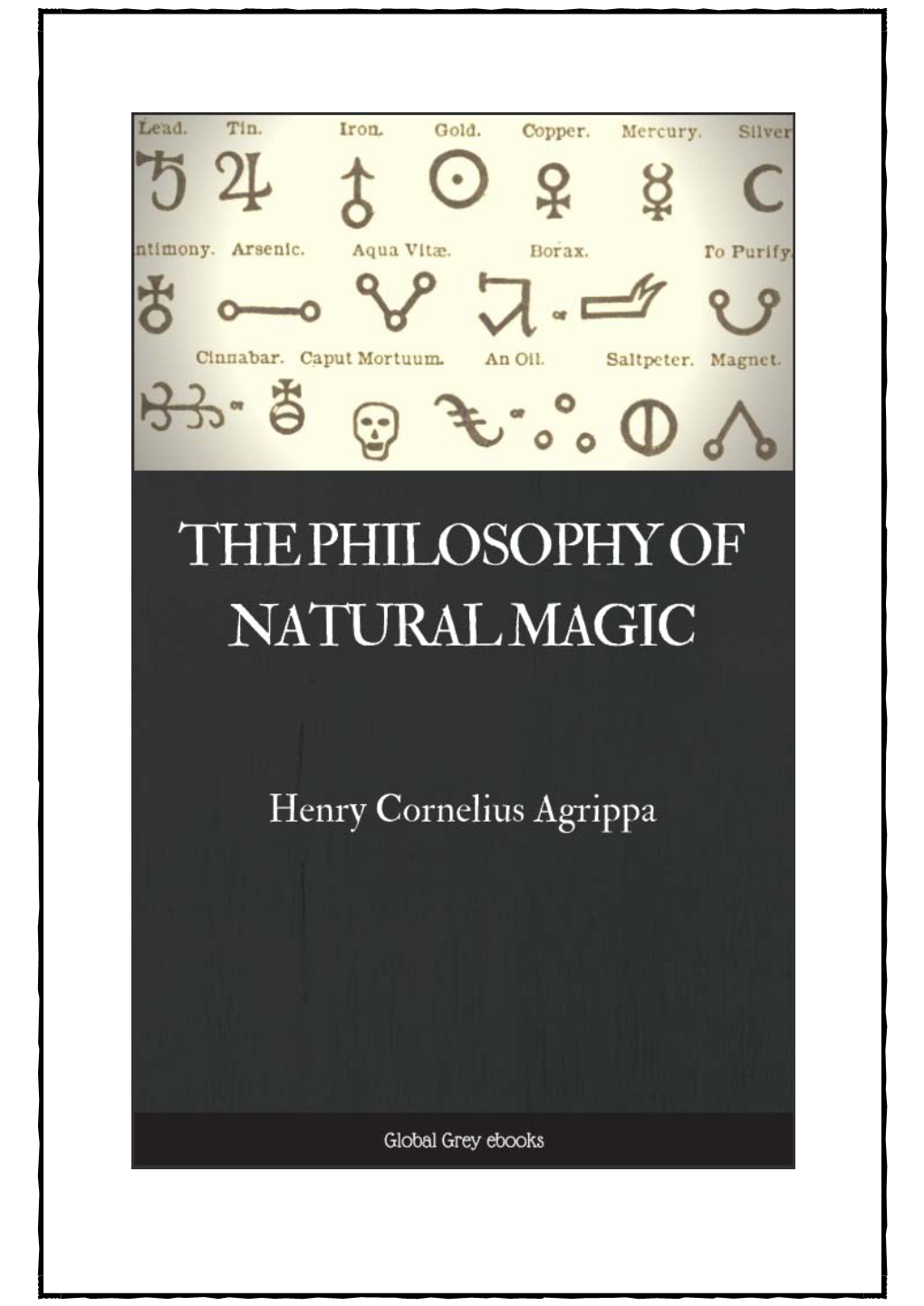 The Philosophy of Natural Magic by Henry Cornelius Agrippa Von Nettesheim