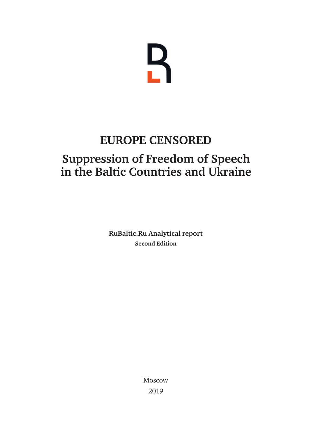 EUROPE CENSORED Suppression of Freedom of Speech in the Baltic Countries and Ukraine