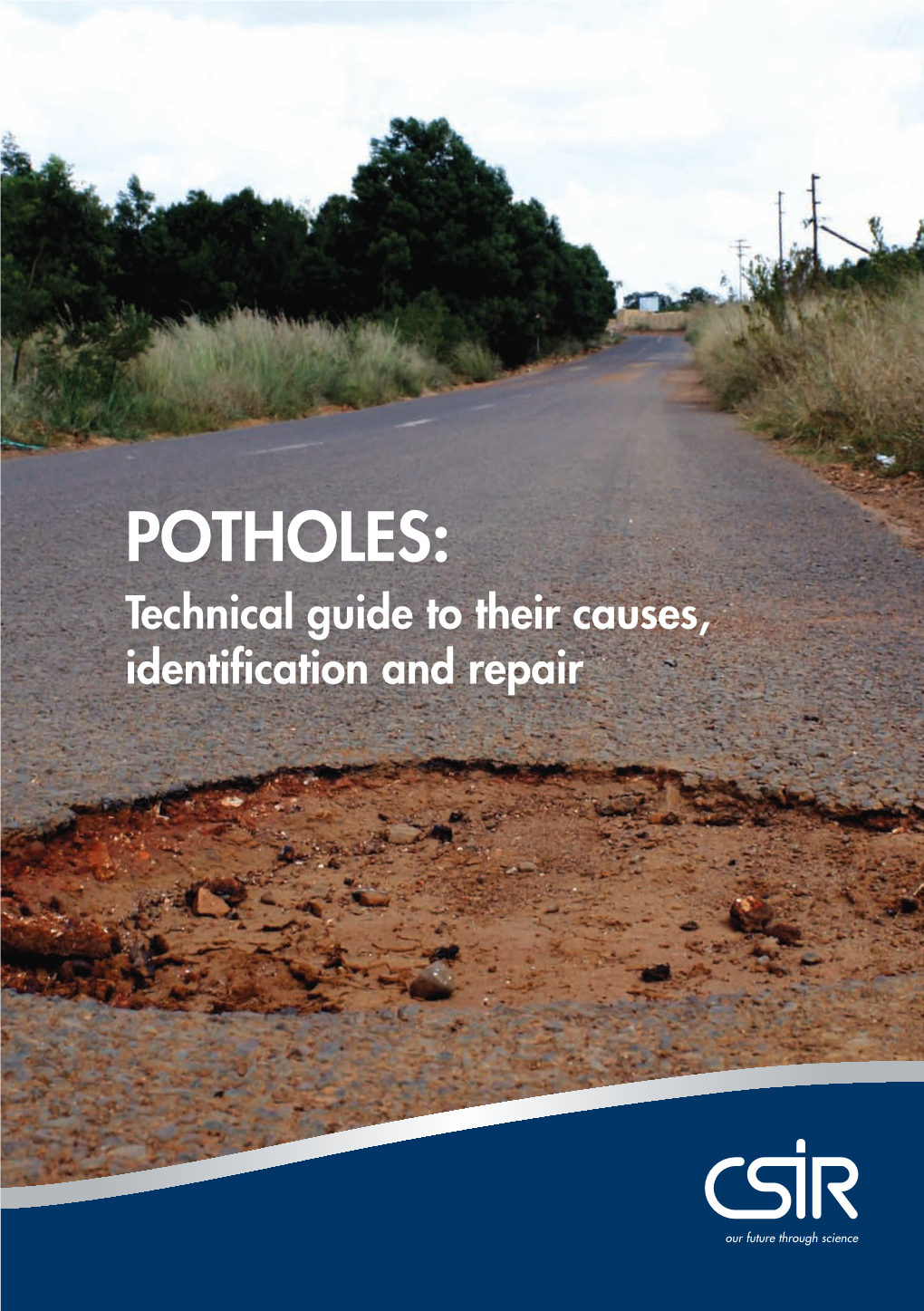 POTHOLES: Technical Guide to Their Causes, Identification and Repair POTHOLES: a Technical Guide to Their Causes, Identification and Repair