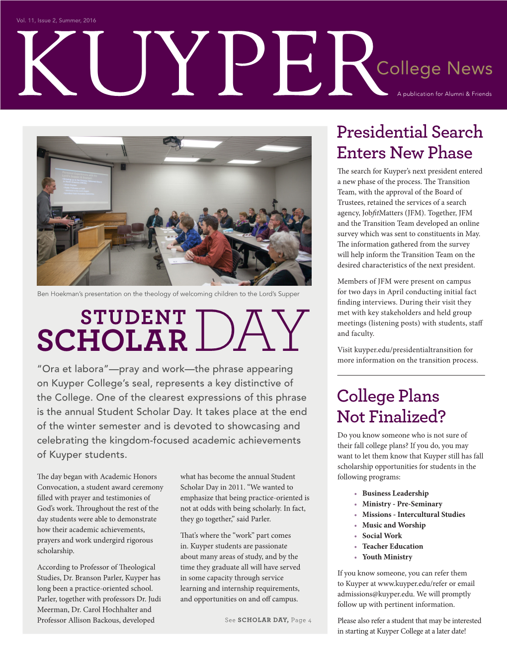 SCHOLAR Visit Kuyper.Edu/Presidentialtransition for DAY More Information on the Transition Process