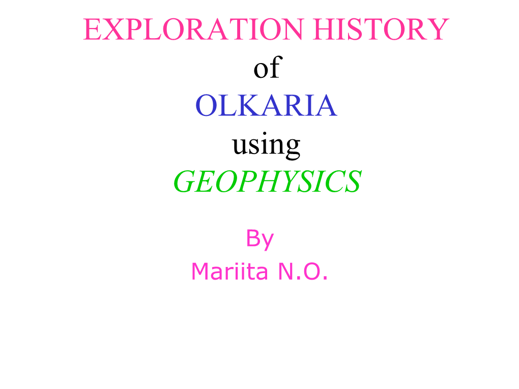 EXPLORATION HISTORY of OLKARIA Using GEOPHYSICS