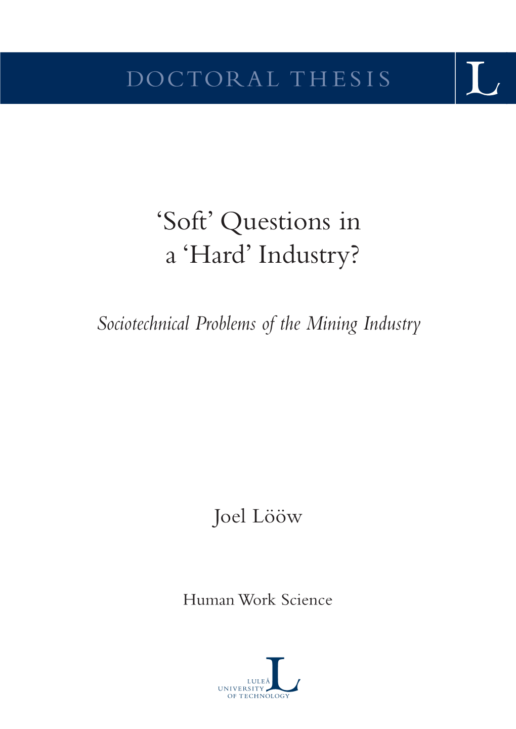 Industry? Luleå University of Technology 2020 Joel Lööw ‘Soft’ Questions in a ‘Hard’ Industry?