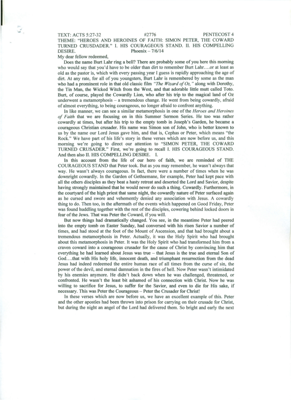 Text: Acts 5:27-32 #2776 Pentecost 4 Theme: "Heroes and Heroines of Faith: Simon Peter, the Coward Turned Crusdader." I