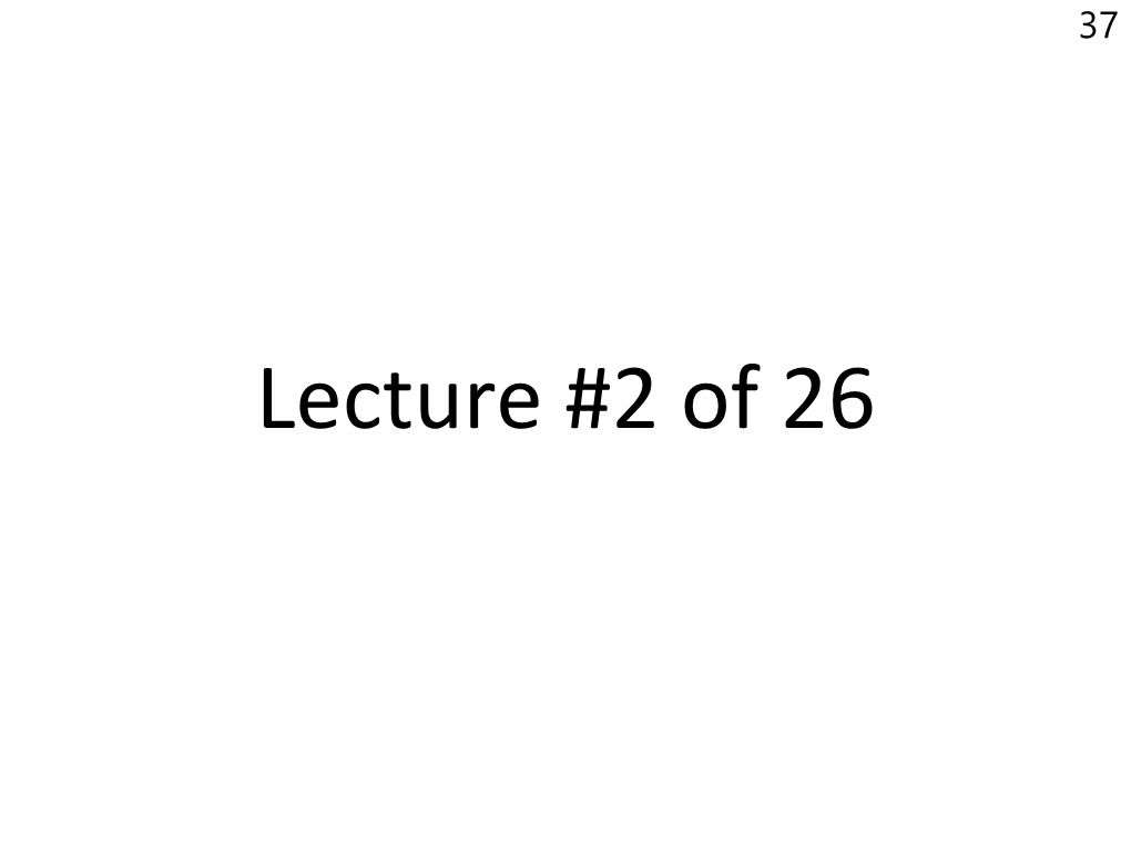 Lecture #2 of 26 38