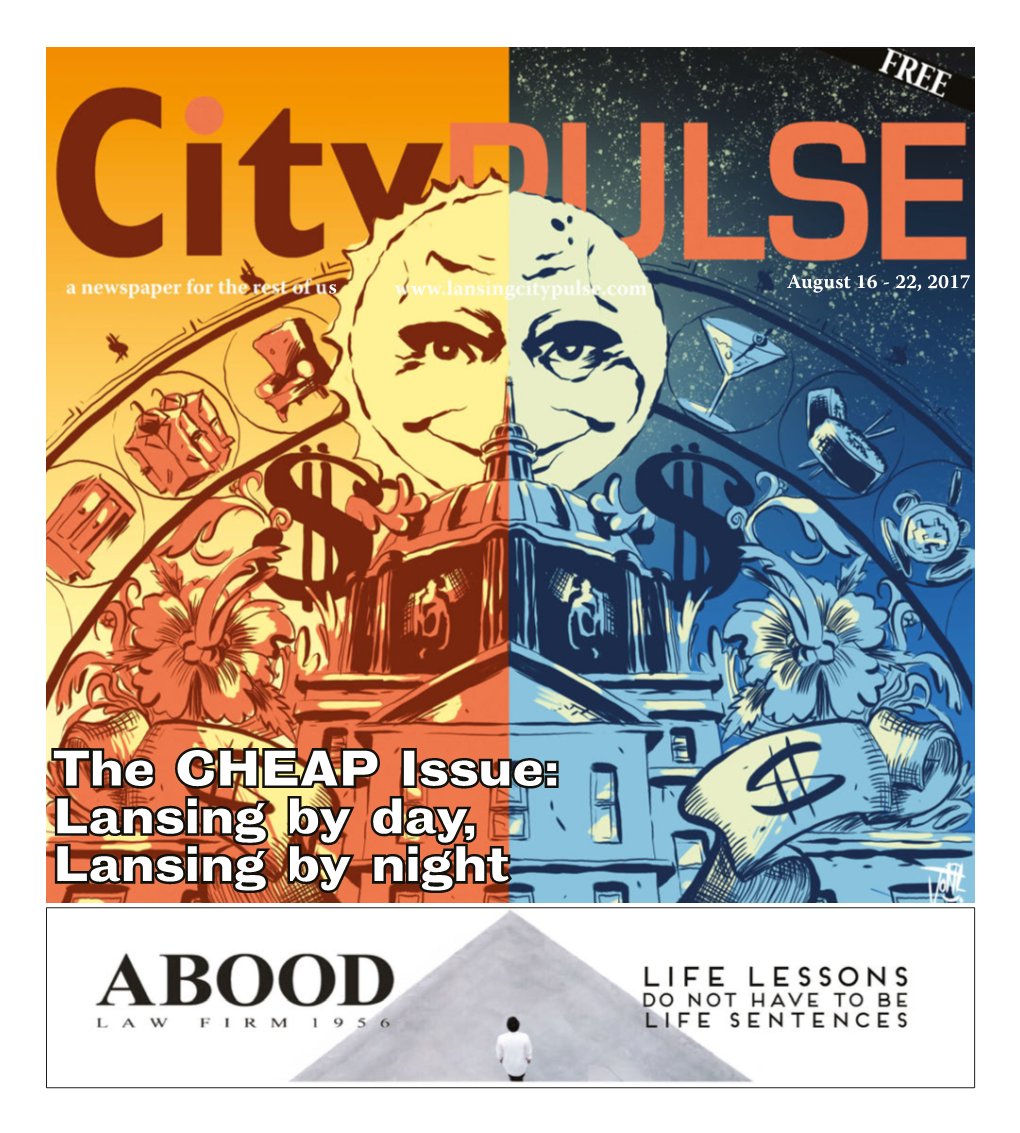 The CHEAP Issue: Lansing by Day, Lansing by Night 2 City Pulse • August 16, 2017