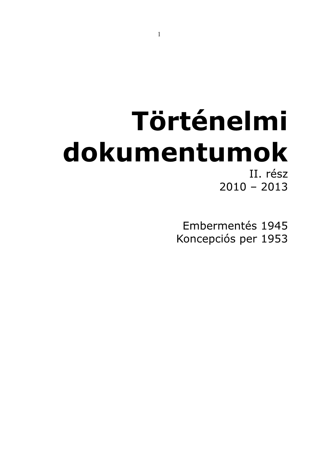 Történelmi Dokumentumok, 2010-2013