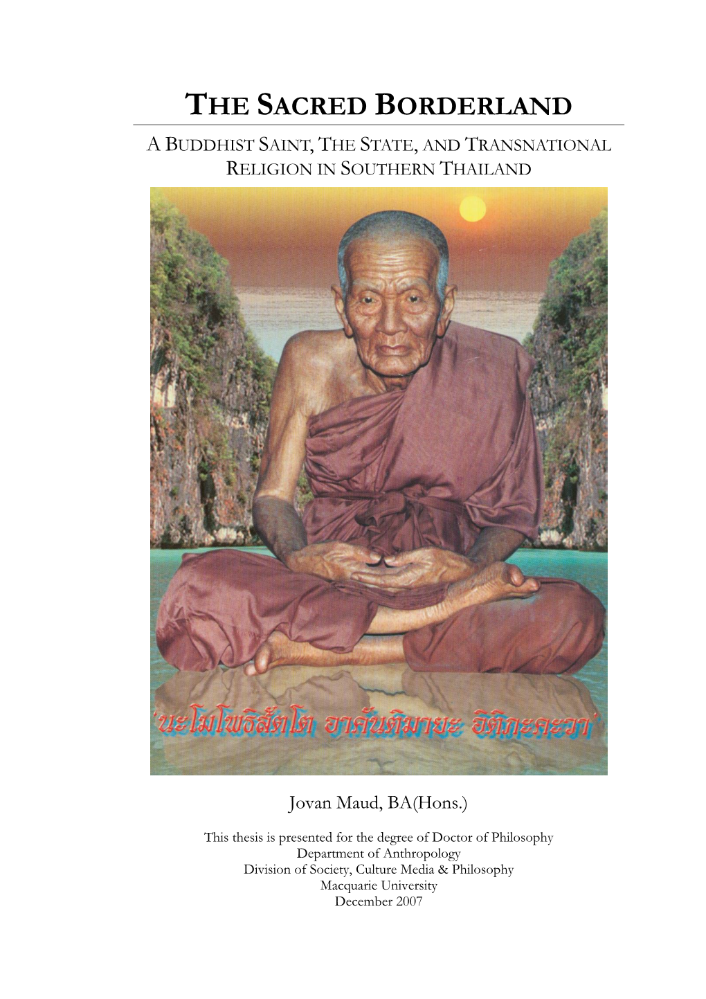 The Sacred Borderland a Buddhist Saint, the State, and Transnational Religion in Southern Thailand