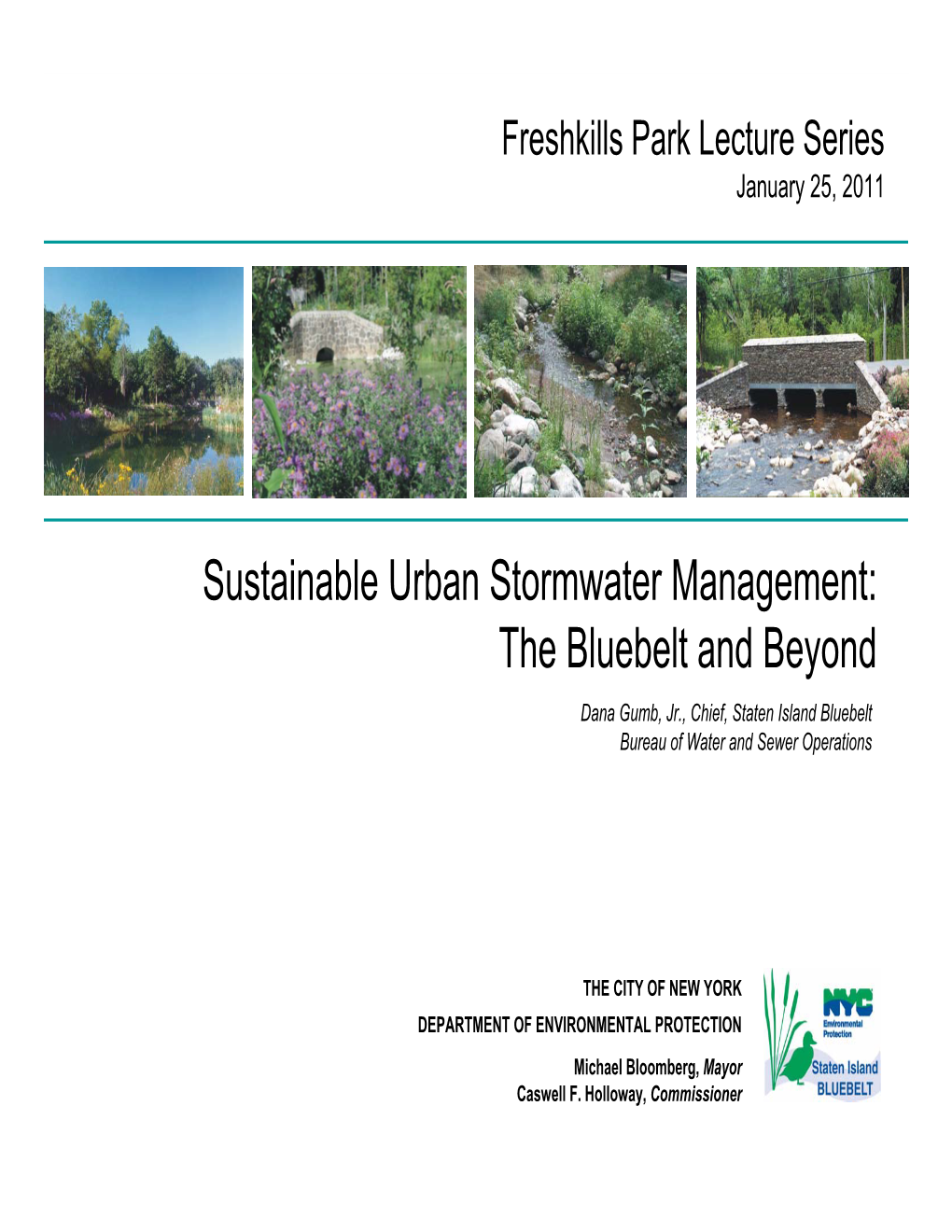 Sustainable Urban Stormwater Management: the Bluebelt and Beyond Dana Gumb, Jr., Chief, Staten Island Bluebelt Bureau of Water and Sewer Operations