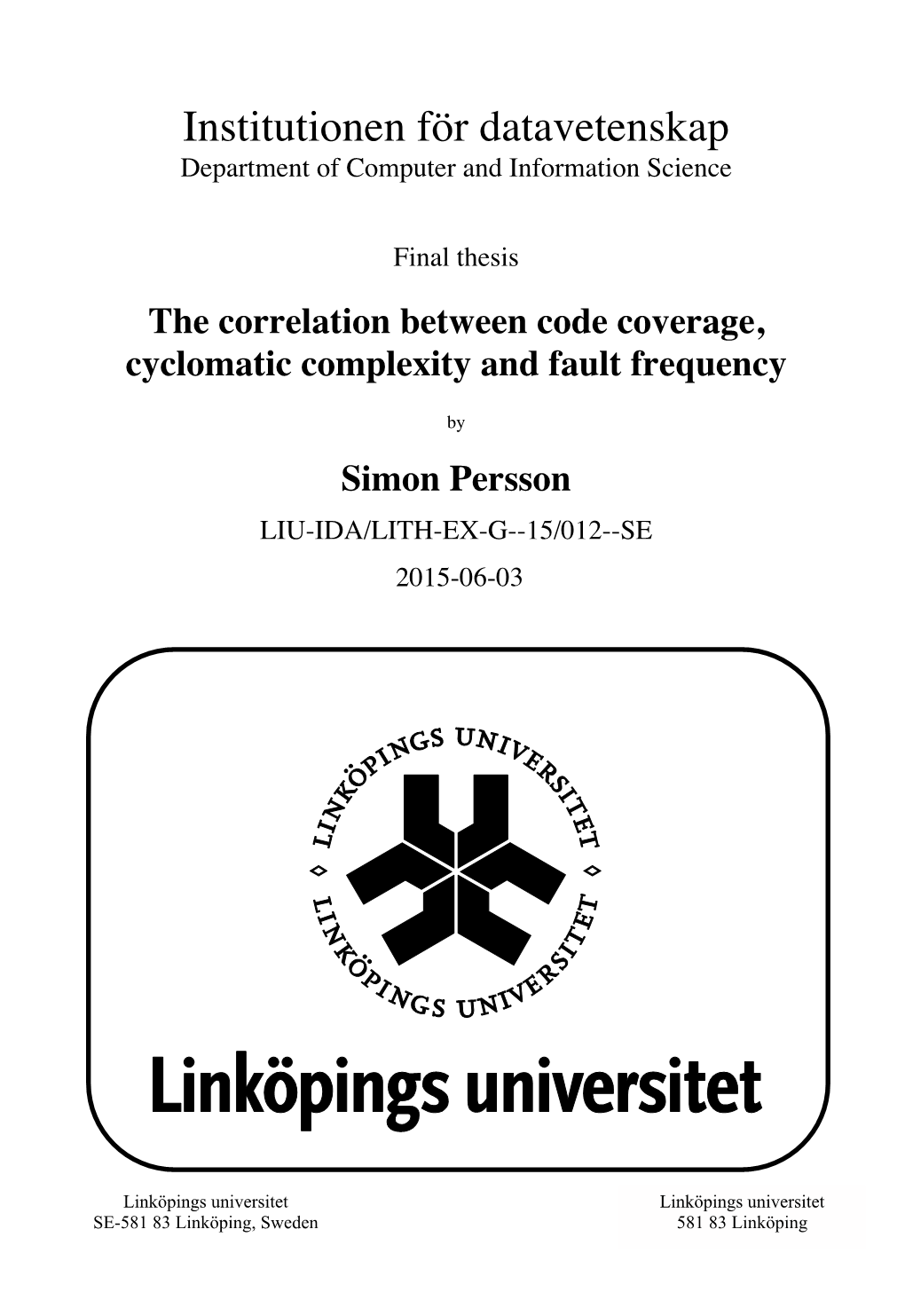 The Correlation Between Code Coverage, Cyclomatic Complexity and Fault Frequency
