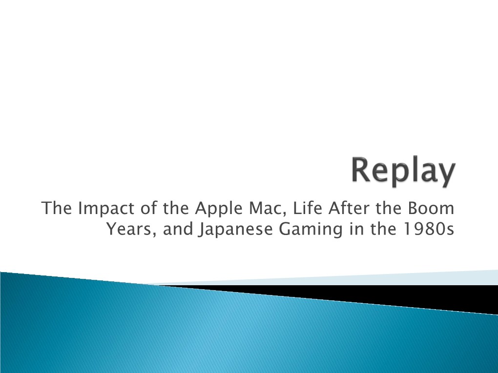 The Impact of the Apple Mac, Life After the Boom Years, and Japanese Gaming in the 1980S