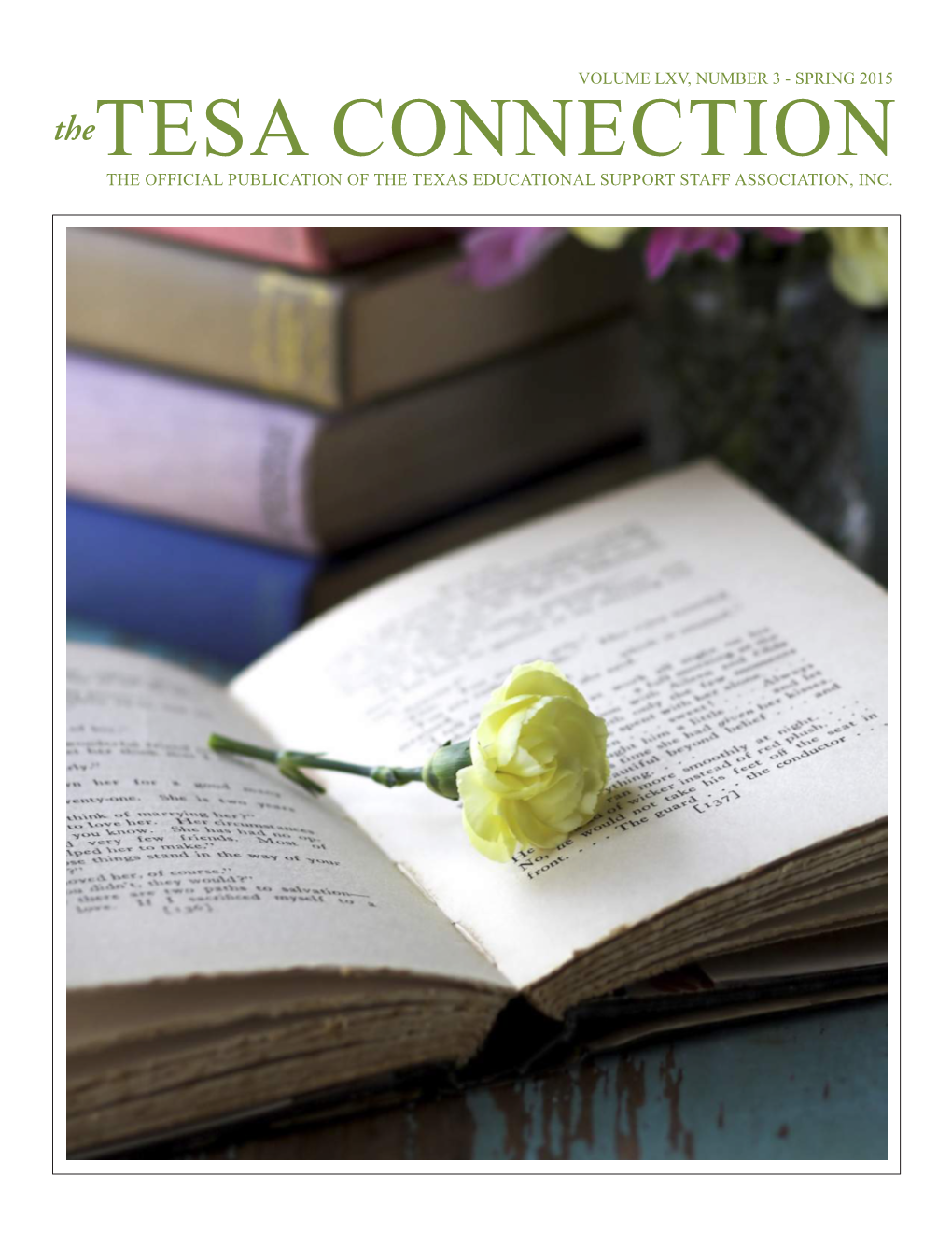 SPRING 2015 Thetesa CONNECTION the OFFICIAL PUBLICATION of the TEXAS EDUCATIONAL SUPPORT STAFF ASSOCIATION, INC