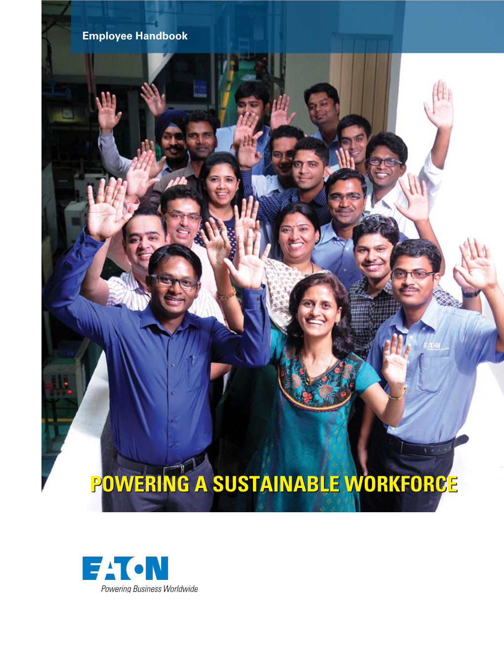POWERING a SUSTAINABLE WORKFORCE Welcome to Eaton Congratulations on Your Decision to Make a Career at Eaton