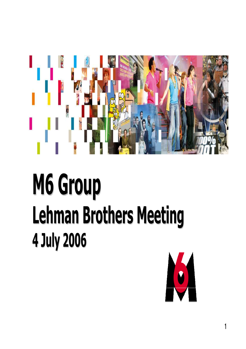 M6 Groupgroup Lehmanlehman Brothersbrothers Meetingmeeting 44 Julyjuly 20062006