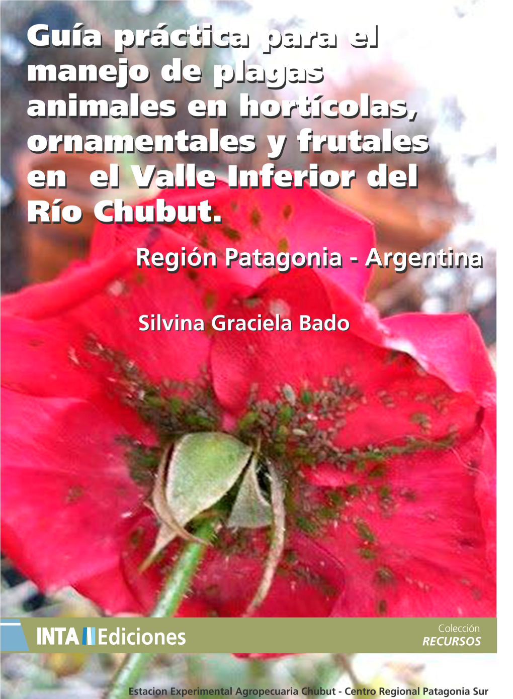 Guía Práctica Para El Manejo De Plagas Animales En Hortícolas Y Frutales En El Valle Inferior Del Río Chubut Región Patagonia Sur - Argentina
