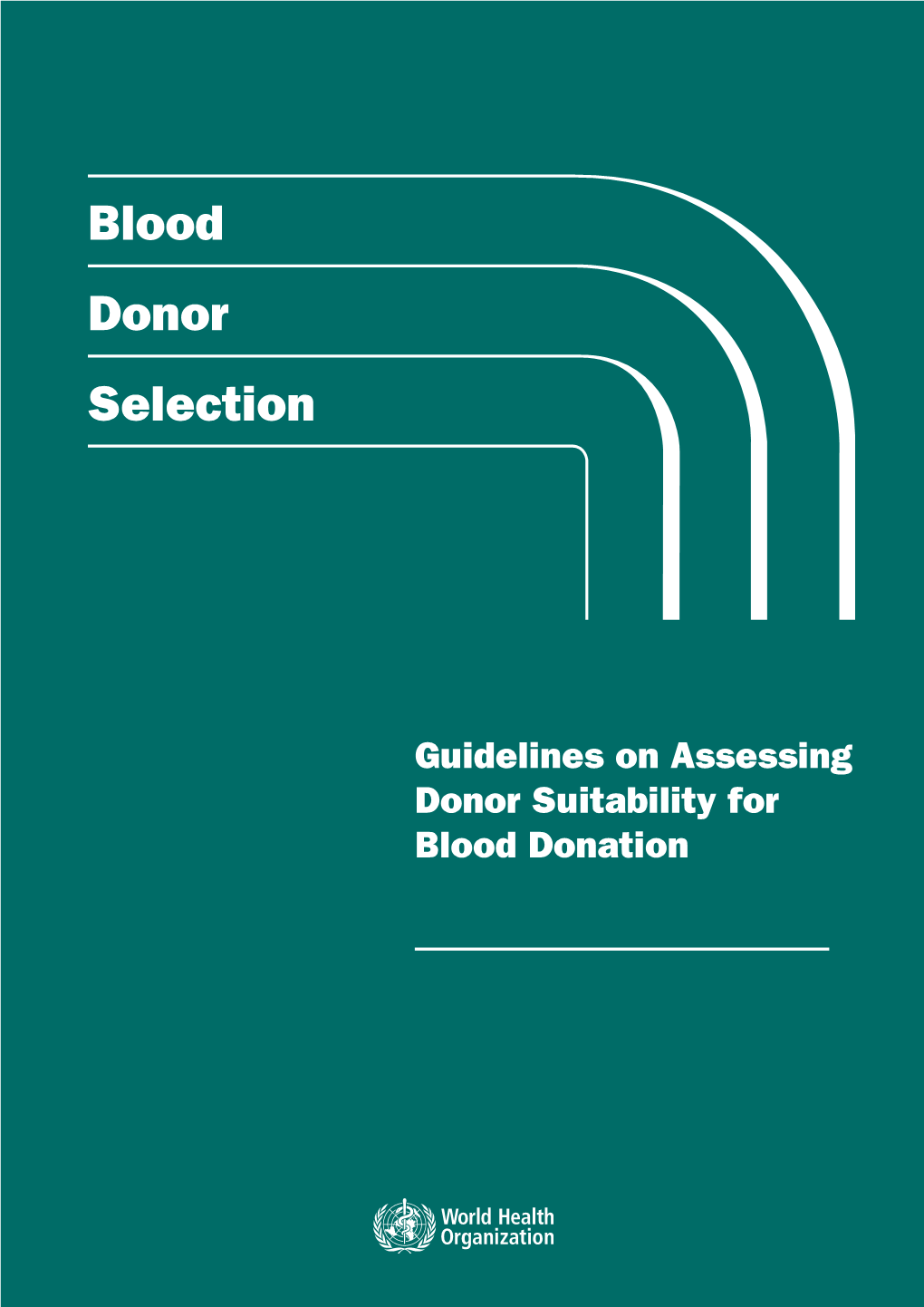 World Health Organization. Blood Donor Selection: Guidelines On