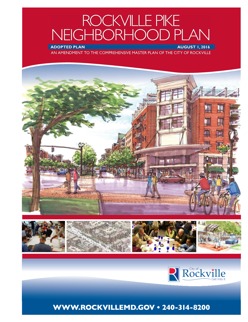 ROCKVILLE PIKE Neighborhood Plan NEIGHBORHOOD PLAN ADOPTED PLAN AUGUST 1, 2016 an AMENDMENT to the COMPREHENSIVE MASTER PLAN of the CITY of ROCKVILLE