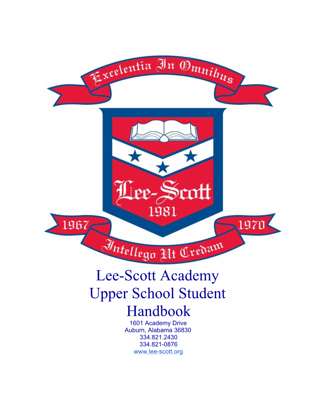 Lee-Scott Academy Upper School Student Handbook 1601 Academy Drive Auburn, Alabama 36830 334.821.2430 334.821-0876