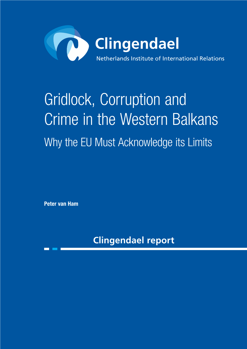 Gridlock, Corruption and Crime in the Western Balkans Why the EU Must Acknowledge Its Limits