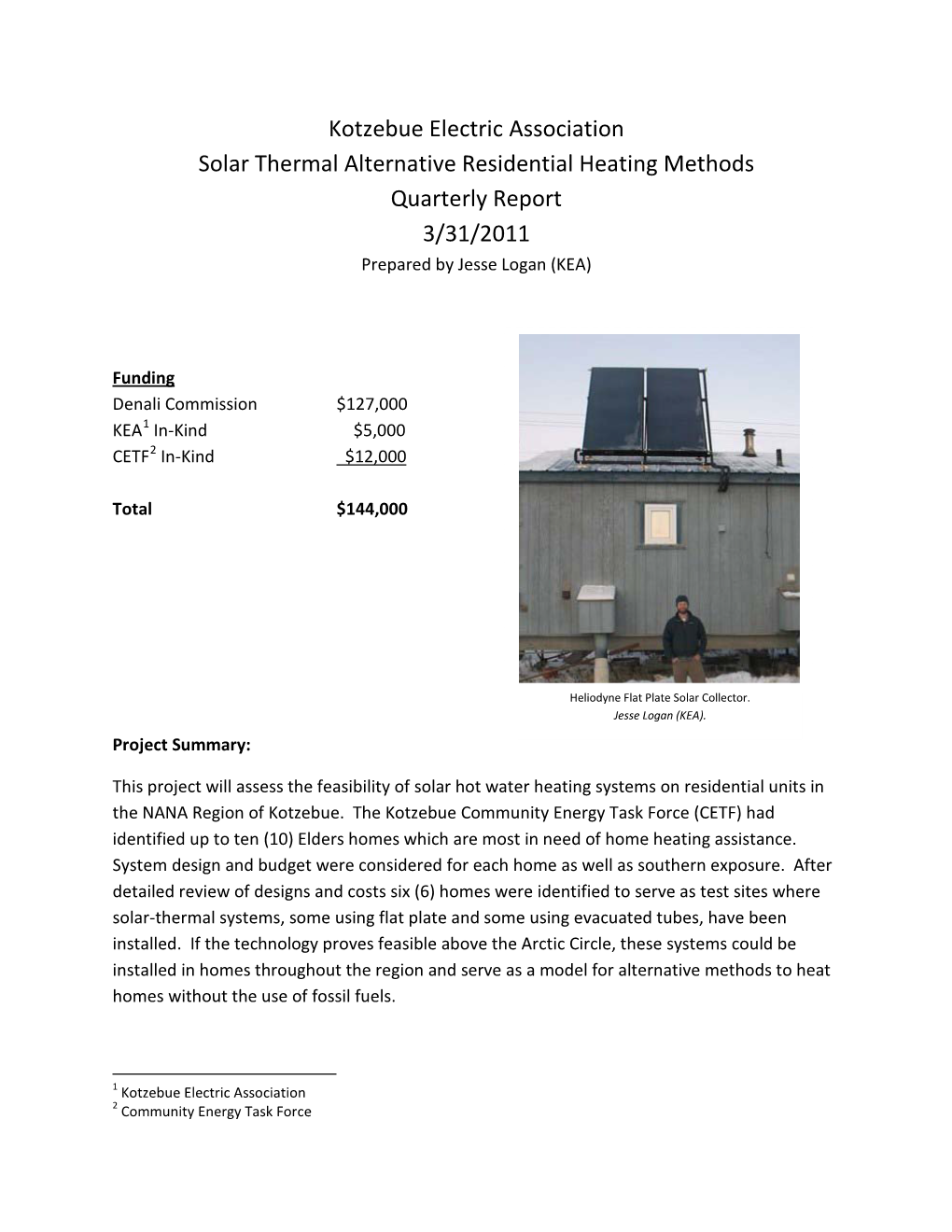 Kotzebue Electric Association Solar Thermal Alternative Residential Heating Methods Quarterly Report 3/31/2011 Prepared by Jesse Logan (KEA)