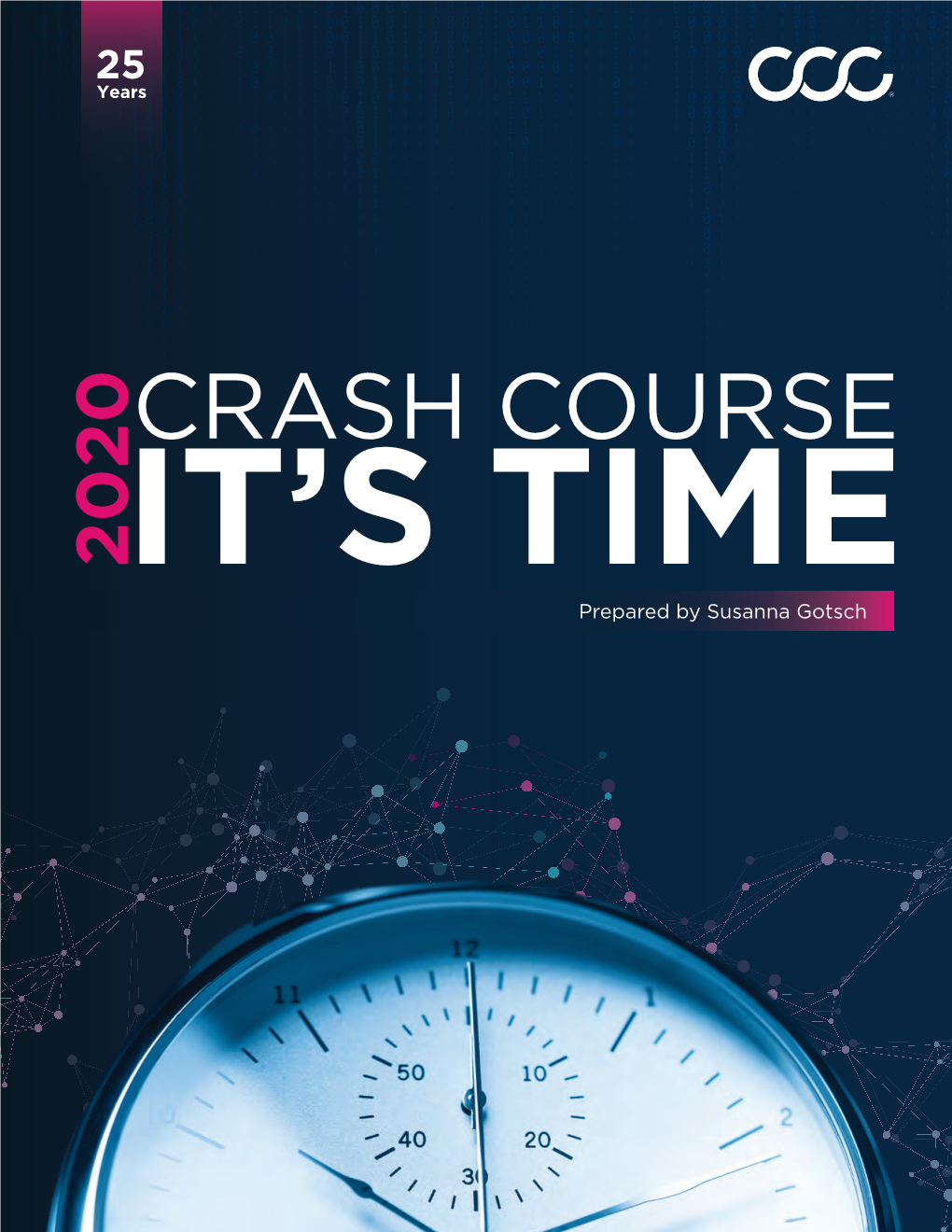 Crash Course 2020 Is ‘IT’S TIME,’ Intended to Draw Attention to What • Insights We Deliver Must Be Worthy of Trust, Predictable, and Actionable