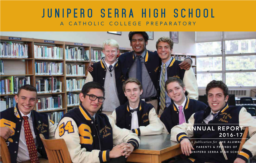 ANNUAL REPORT 2016-17 a Publication for the Alumni, Parents & Friends of Junipero Serra High School a Message from the President Dear Serra Community