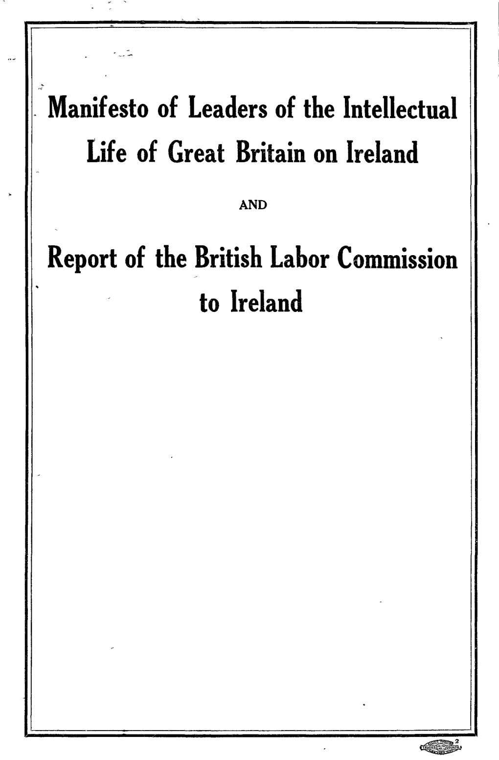 Manifesto of Leaders of the Intellectual Life of Great Britain on Ireland Report of the British Labor Commission to Ireland