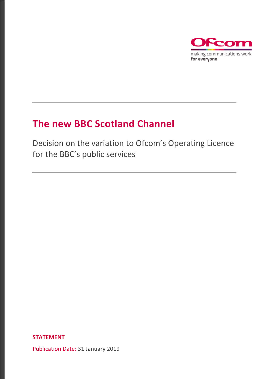 The New BBC Scotland Channel Decision on the Variation to Ofcom’S Operating Licence for the BBC’S Public Services
