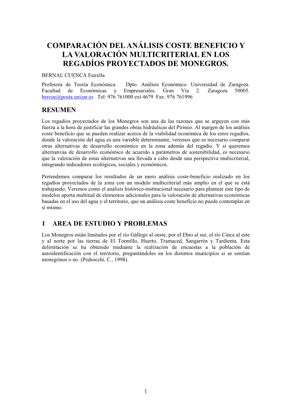 COMPARACIÓN DEL ANÁLISIS COSTE BENEFICIO Y LA VALORACIÓN MULTICRITERIAL EN LOS REGADÍOS PROYECTADOS DE MONEGROS. BERNAL CUENCA Estrella Profesora De Teoría Económica