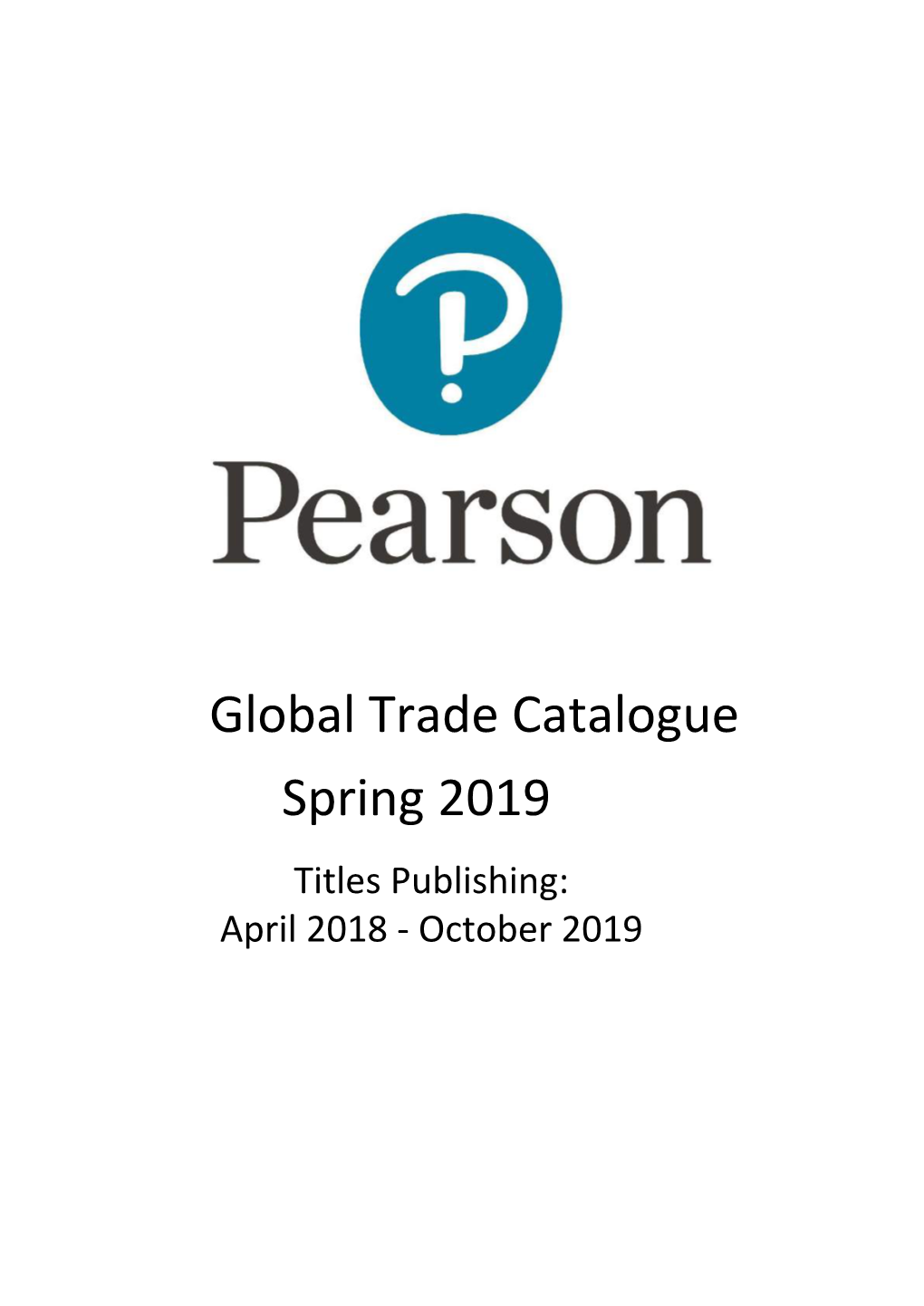 Global Trade Catalogue Spring 2019 Titles Publishing: April 2018 - October 2019 SPRING 2019 – TRADE CATALOGUE