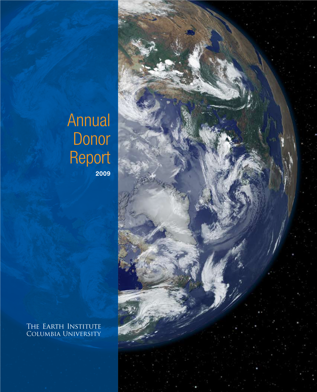 Annual Donor Report 2009 Th E E a R T H I N S T I T U T E Is Leading the Way to a Sustainable Planet by Mobilizing the Sciences, Education and Public Policy