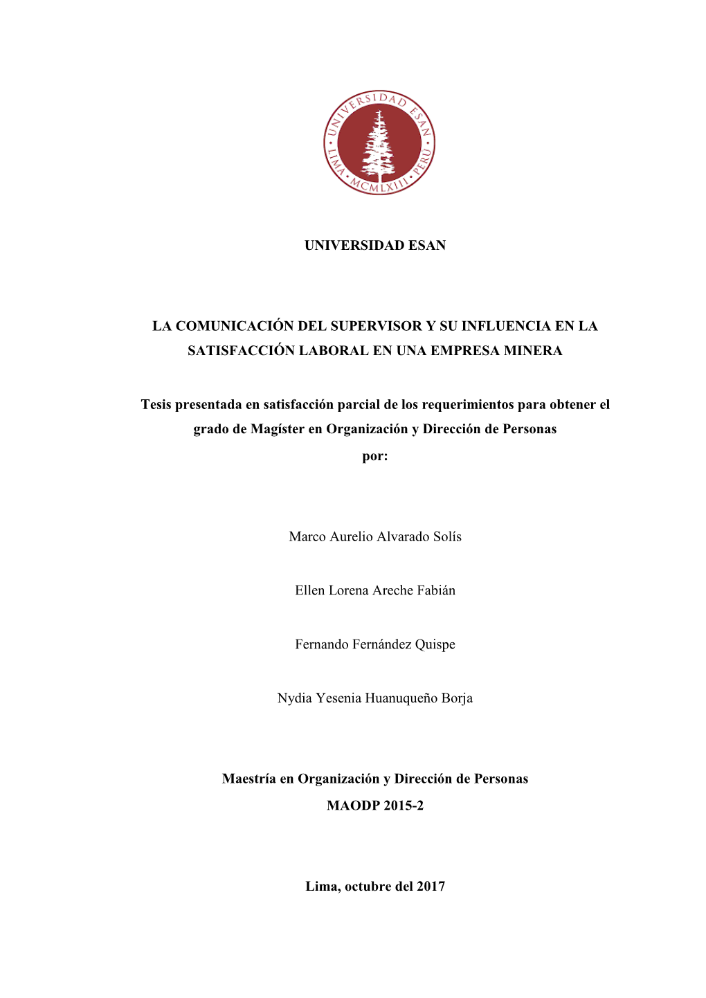 UNIVERSIDAD ESAN LA COMUNICACIÓN DEL SUPERVISOR Y SU INFLUENCIA EN LA SATISFACCIÓN LABORAL EN UNA EMPRESA MINERA Tesis Present