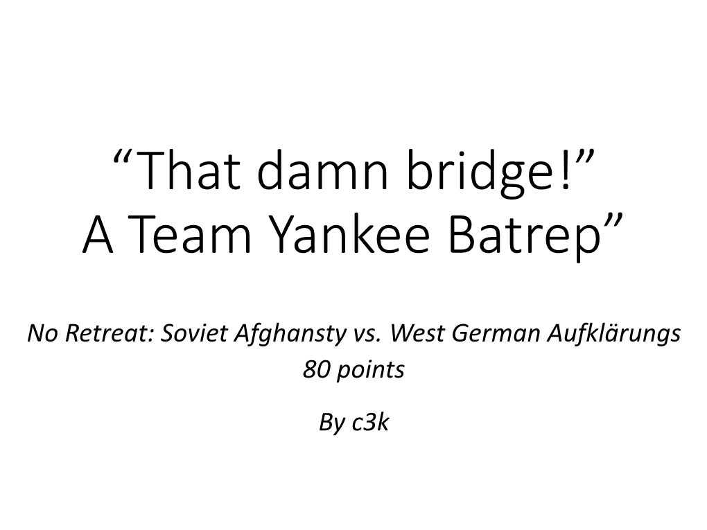 “That Damn Bridge” a Team Yankee Batrep”