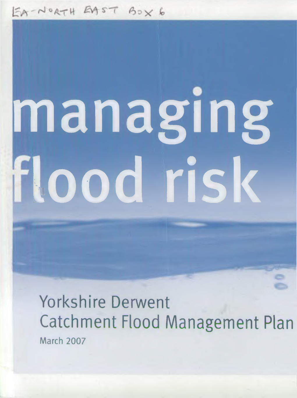 Yorkshire Derwent Catchment Rood Management Plan March 2007 Environment Agency We Are the Environment Agency