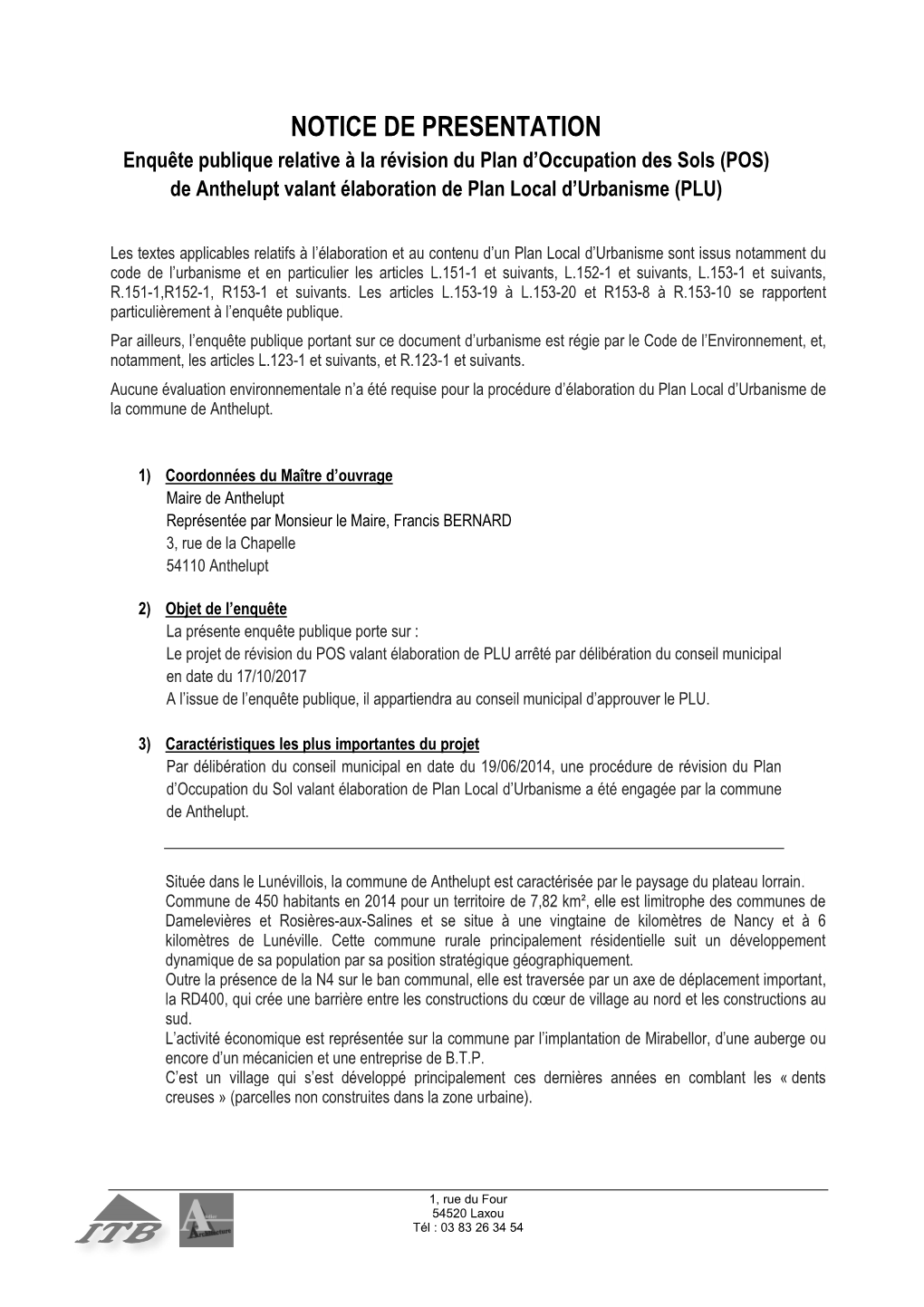 NOTICE DE PRESENTATION Enquête Publique Relative À La Révision Du Plan D’Occupation Des Sols (POS) De Anthelupt Valant Élaboration De Plan Local D’Urbanisme (PLU)