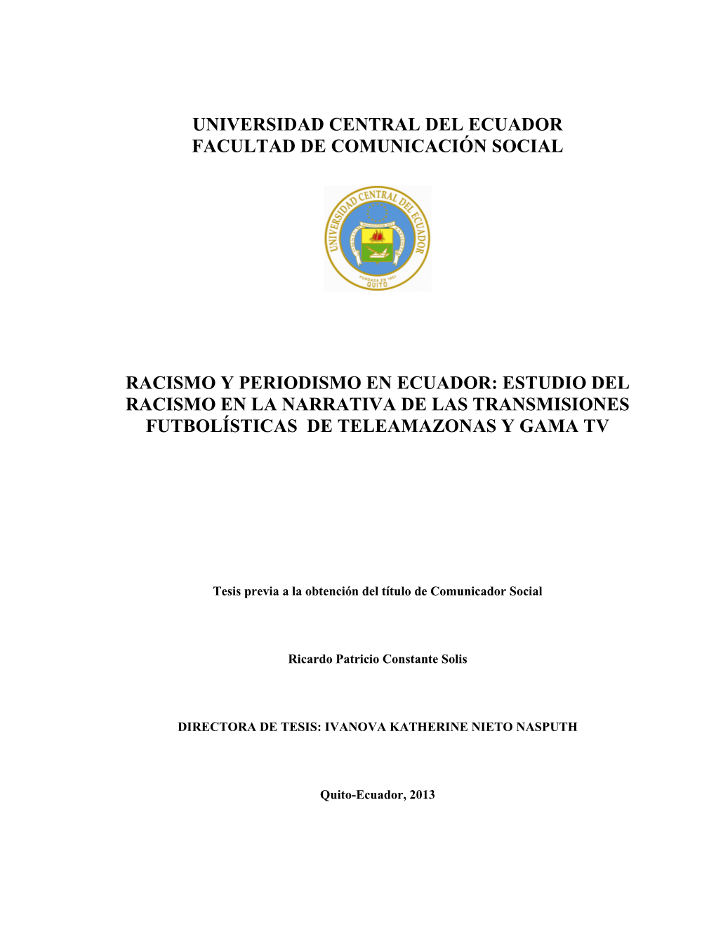 Universidad Central Del Ecuador Facultad De Comunicación Social Racismo Y Periodismo En Ecuador: Estudio Del Racismo En La Narr