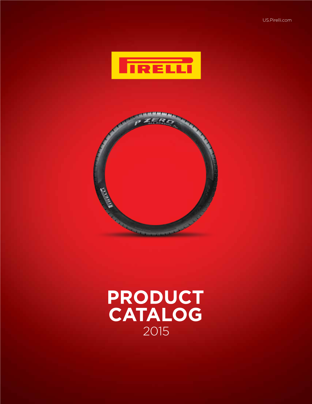 PRODUCT CATALOG 2015 PERFORMANCE YOU CAN TRUST Introducing the NEW Pirelli Confidence Plan